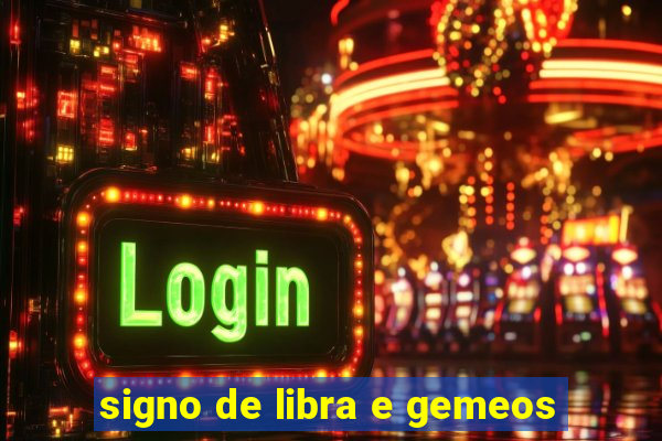 signo de libra e gemeos